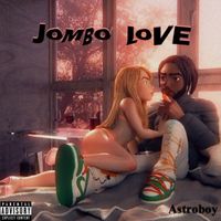 Astroboy - Jombo Love (Explicit)