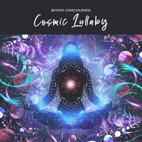 Deep Lounge - Beyond Consciousness: This is Your Cosmic Lullaby