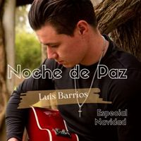 Luis Barrios - Noche de paz (Especial navidad)