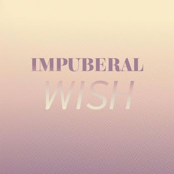 Various Artists - Impuberal Wish
