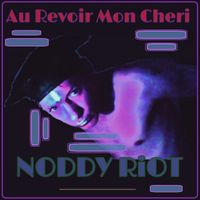 NoddY RIoT - Au Revoir Mon Cheri (Explicit)