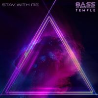 Bass Temple - Stay With Me