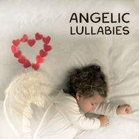 Lullabyes - Angelic Lullabies: Light As A Feather Melodies For Your Baby's Peaceful Sleep