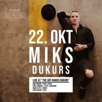 Miks Dukurs - Miks Dukurs (Live at The Art Ranch Dukuri, 22/10/22)