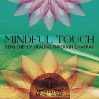 Meditation Music Zone - Mindful Touch: Reiki Zen Meditation Music for Energy Healing Through Chakras to Eliminate Blockages, Aura Clearing, Meridians, Mind, and Spirit Filling You with High-Vibrations