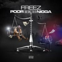 FreeZ - Poor Rich Nigga (Explicit)