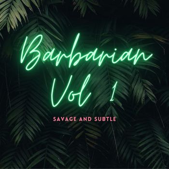 Barbarian - Savage & Subtle