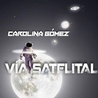 Carolina Gómez - Vía satelital