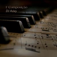 DJ Asley - 1° Composição