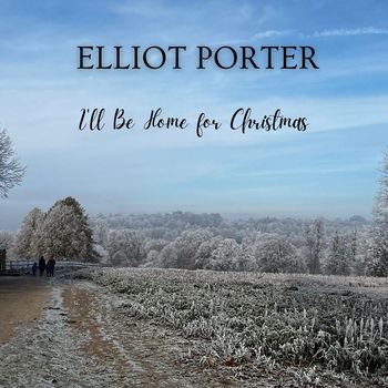 Elliot Porter - I'll Be Home for Christmas