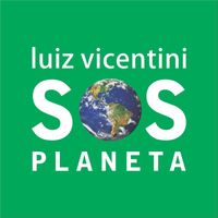 Luiz Vicentini - S.O.S. Planeta