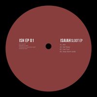 Isaiah - Sloot EP [ISH EP 01]