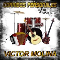 Victor Molina - Corridos Personales, Vol. 1