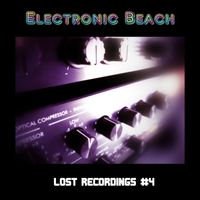 Electronic Beach - The Lost Recordings, Vol. 4