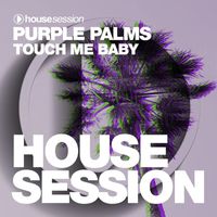 Purple Palms - Touch Me Baby