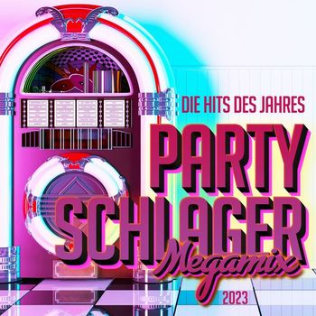 Various Artists - Party Schlager Megamix 2023 - Die Hits des Jahres