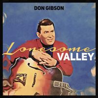Don Gibson - Lonesome Valley