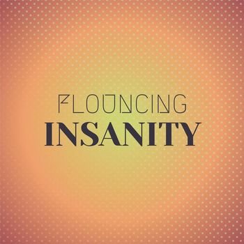 Various Artists - Flouncing Insanity