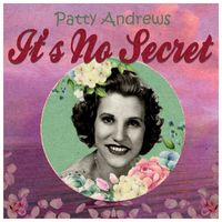 Patty Andrews - It's No Secret