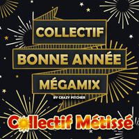 Collectif Métissé - Collectif Bonne Année Megamix (By Crazy Pitcher)