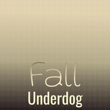 Various Artists - Fall Underdog