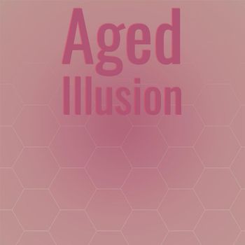 Various Artists - Aged Illusion