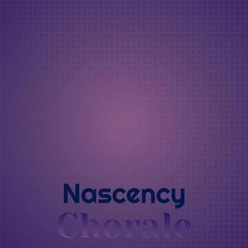 Various Artists - Nascency Chorale