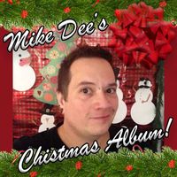 Mike Dee - Mike Dee's Christmas Album!