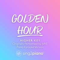 Sing2Piano - golden hour (Shortened & Higher Key) [Originally Performed by JVKE] (Piano Karaoke Version)
