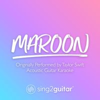 Sing2Guitar - Maroon (Originally Performed by Taylor Swift) (Acoustic Guitar Karaoke)
