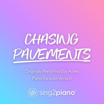 Sing2Piano - Chasing Pavements (Originally Performed by Adele) (Piano Karaoke Version)