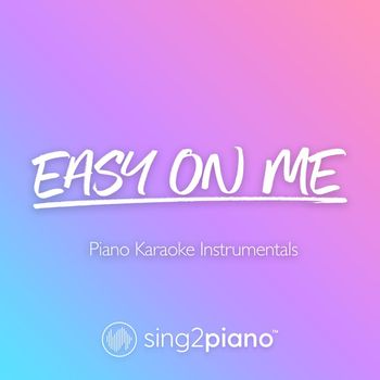 Sing2Piano - Easy On Me (v2) (Piano Karaoke Instrumentals)