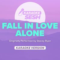 karaoke SESH - Fall In Love Alone (Originally Performed by Stacey Ryan) (Karaoke Version)