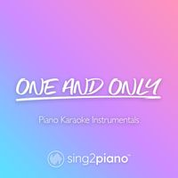 Sing2Piano - One And Only (Piano Karaoke Instrumentals)