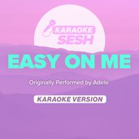 karaoke SESH - Easy On Me (Originally Performed by Adele) (Karaoke Version)