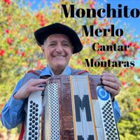 Monchito Merlo - Cantar Montaras