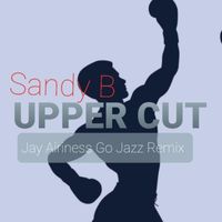 Sandy B - Upper Cut (Jay Airiness Go Jazz Remix)