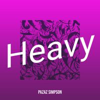 Pazaz Simpson - Heavy (Explicit)
