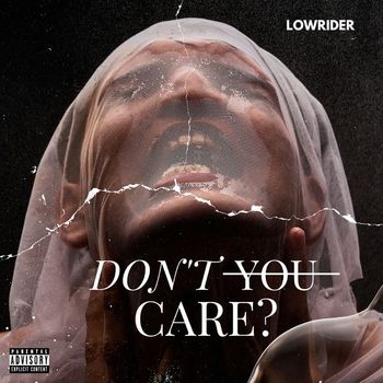 Lowrider - Don't You Care? (Explicit)