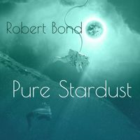 Robert Bond - Pure Stardust