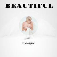Dwayne - Beautiful