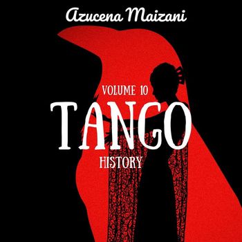 Azucena Maizani - Tango History (Volume 10)