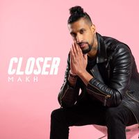 Makh - Closer (Explicit)