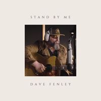 Dave Fenley - Stand by Me