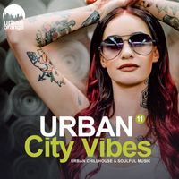 Urban Orange - Urban City Vibes 11: Urban Chillhouse & Soulful Music