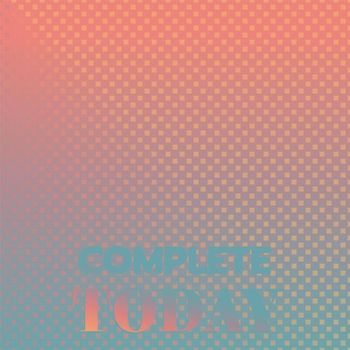 Various Artists - Complete Today