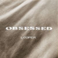 Looper - Obsessed