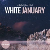 Chill N Chill - White January: Chillout Your Mind
