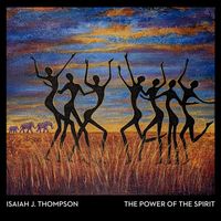 Isaiah J. Thompson - The Power of the Spirit