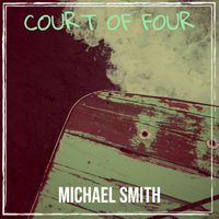 Michael Smith - Court of Four
